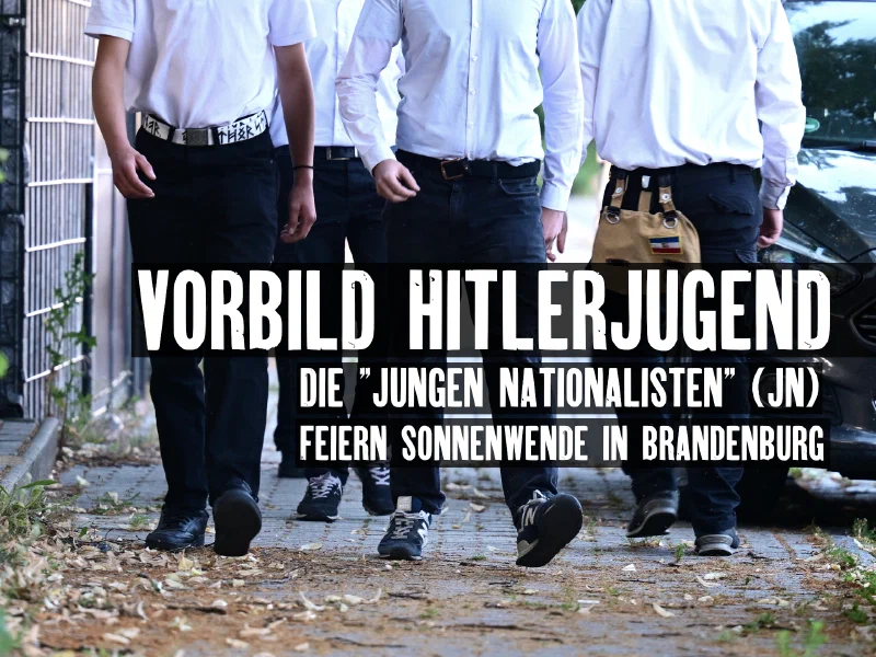 Vorbild Hitlerjugend: die "Jungen Nationalisten" (JN) feiern Sonnenwende in Brandenburg