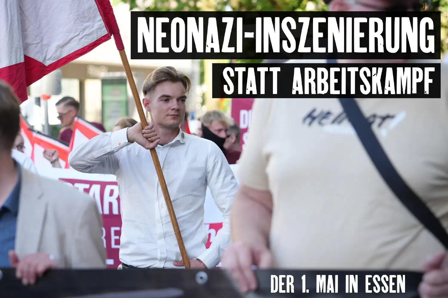 Inszenierung statt Arbeitskampf - Neonazis am 1. Mai in Essen